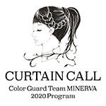 CURTAIN CALL|Color Guard Team MINERVA 2020 Program